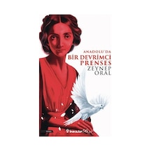 Anadolu'da Bir Devrimci Prenses - Zeynep Oral - İnkılap Kitabevi