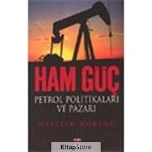 Ham Güç: Petrol Politikaları ve Pazarı - Qystein Noreng - Elips Kitapları