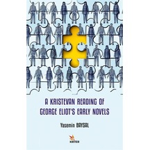 A Kristevan Reading of George Eliot's Early Novels - Yasemin Baysal - Kriter