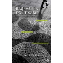 Başkasının Politikası: Husserl-  Heidegger - Levinas - Onur Kartal - Fol Kitap