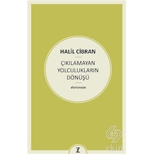 Çıkılamayan Yolculukların Dönüşü - Halil Cibran - Zeplin Kitap