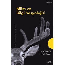Bilim ve Bilgi Sosyolojisi / Michael Mulkay