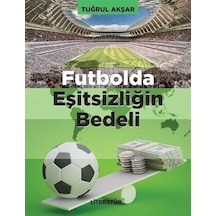Futbolda Eşitsizliğin Bedeli / Tuğrul Akşar