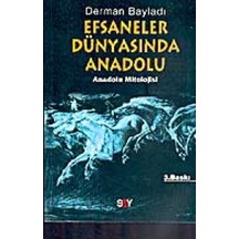 Efsaneler Dünyasında Anadolu Derman Bayladı Say Yayınları