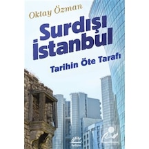 Surdışı İstanbul & Tarihin Öte Tarafı / Oktay Özman