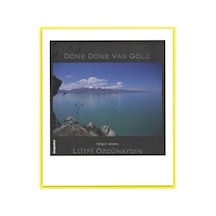 Döne Döne Van Gölü - Fotoğrafevi Yayınları