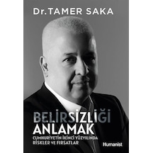Belirsizliği Anlamak / Dr. Tamer Saka
