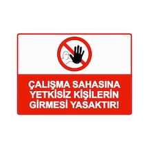 Çalışma Sahasına Yetkisiz Kişilerin Girmesi Yasaktır İsg Uyarı Levhası Pvc A3 30x42 Cm