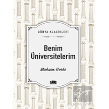 Benim Üniversitelerim - Dünya Klasikleri - Maksim Gorki - Ema Kitap