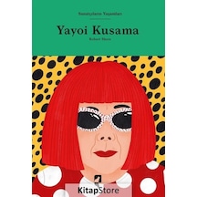 Yayoi Kusama - Sanatçıların Yaşamları - Robert Shore - Hayalperest Yayınevi