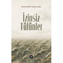 İzinsiz Tütünler / Ubeydullah Şapcıoğlu