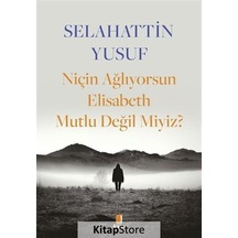 Niçin Ağlıyorsun Elisabeth Mutlu Değil Miyiz? - Selahattin Yusuf - Kapı Yayınları
