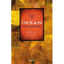 İnsan Felsefesi-Felsefe Serisi - Kadir Canatan - Beyan Yayınları