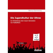 Die Jugendkultur Der Ultras: Zur Entstehung Einer Neuen Generation Von Fußballfans