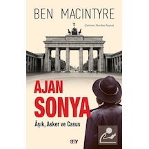 Ajan Sonya - Aşık Asker ve Casus - Ben Macintyre - Say Yayınları