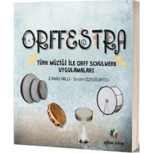 Orffestra-Türk Müziği İle Orff Schulwerk Uygulamaları - Z. Melis Milli -  Senem Özyoğurtçu - Eğiten Kitap