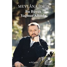 Bu Büyük Yağmur Altında / Mevlana İdris