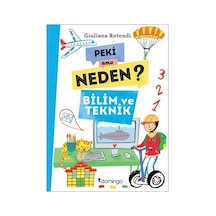 Peki Ama Neden?-Bilim ve Teknik - Giuliana Rotondi - Domingo Yayınevi