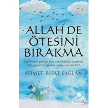 Allah De Ötesini Bırakma -  Ahmet Rifat Sağlam -  Az Kitap
