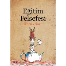 Eğitim Felsefesi - Mustafa Günay - Çizgi Kitabevi