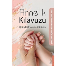 Annelik Kılavuzu & Bilinçli Annenin Elkitabı / Psk. Havvanur K...