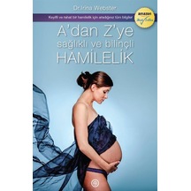 A'dan Z'ye Sağlıklı ve Bilinçli Hamilelik / Dr. Irina Webster