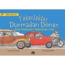 Tekerlekler Durmadan Döner: Harika Bilgiler Basit Makineler Hakkında Bir Kitap