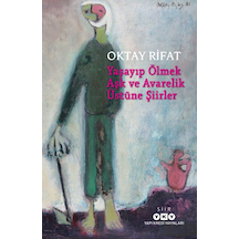 Yaşayıp Ölmek Aşk Ve Avarelik Üstüne Şiirler - Oktay Rıfat - Yapı Kredi Yayınları