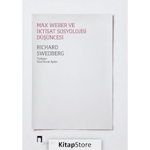 Max Weber ve İktisat Sosyolojisi Düşüncesi / Richard Swedberg