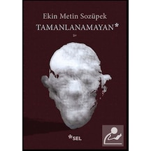 Tamanlanamayan - Ekin Metin Sozüpek - Sel Yayıncılık