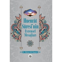 Hucurât Sûresi'nin Evrensel Mesajları / Mehmet Akif Alpaydın