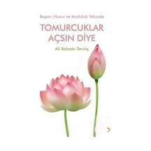 Başarı Huzur ve Mutluluk Yolunda Tomurcuklar Açsın Diye - Ali Bahadır Sevinç - Cinius