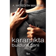 Karanlıkta Buldum Seni - A. Meredith Walters - GO!