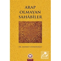 Arap Olmayan Sahabiler / Dr. Mehmet Efendioğlu 9789755482651