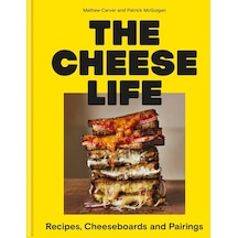 The Cheese Life: Recipes, Cheeseboards And Pairings