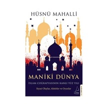 Maniki Dünya - İslam Coğrafyasının Kanlı Yüz Yılı - Hüsnü Mahalli - Destek Yayınları