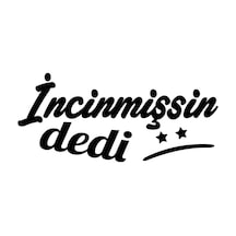Incinmişsin Dedi Sticker Oto Sticker Araba Cam Sticker Siyah 25 X 11 Cm