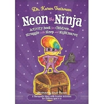 Neon The Ninja Activity Book For Children Who Struggle With Sleep And Nightmares: A Therapeutic Story With Creative Activities For Children Aged 5-10