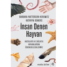 İnsan Denen Hayvan - Hastalıkta ve Sağlıkta Hayvanlardan Öğrenebileceklerimiz - Barbara Natterson Horowitz - Metis Yayınları