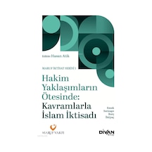 Hakim Yaklaşımların Ötesinde - Kavramlarla İslam İktisadı