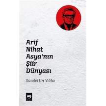 Arif Nihat Asyanın Şiir Dünyası - Saadettin Yıldız - Ötüken Neşriyat