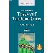 Anahatlarıyla Tasavvuf Tarihine Giriş - Hülya Küçük - Ensar Neşriyat