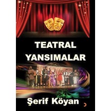 Teatral Yansımalar / Şerif Koyan