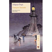 Gölgeye Övgü - Cuniçiro (Juniçiro) Tanizaki - İthaki Yayınları