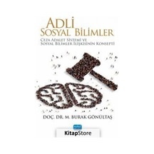 Adli Sosyal Bilimler - Ceza Adalet Sistemi ve Sosyal Bilimler İlişkisinin Konsepti - M. Burak Gönültaş - Nobel Akademik Yayıncılık