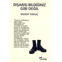 Dışarısı Bildiğiniz Gibi Değil - Murat Papuç - Yazılama