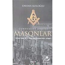 Cumhuriyet Dönemi Masonlar / Orhan Koloğlu