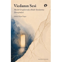 Vicdanın Sesi & Meslek Gruplarında Ahlaki Yaralanma Deneyimleri