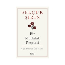Bir Mutluluk Reçetesi: Çağı Anlamak İçin Yazılar