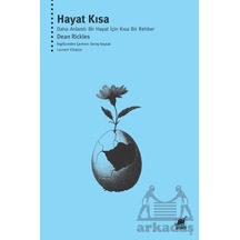 Hayat Kısa: Daha Anlamlı Bir Hayat İçin Kısa Bir Rehber